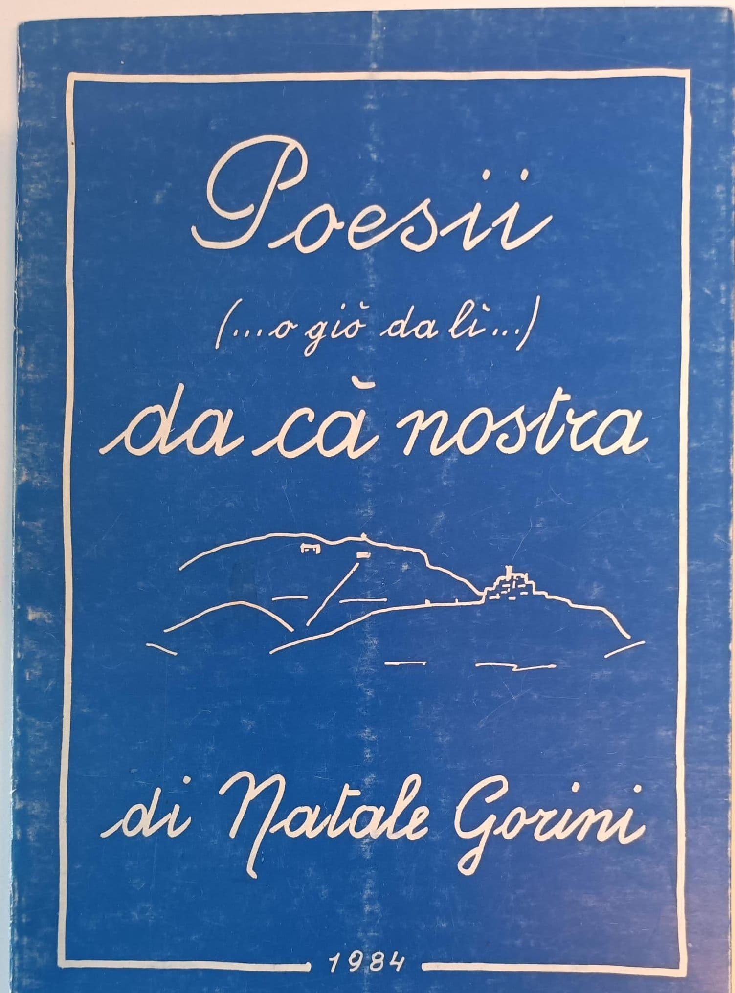 Poesii (...o giò da lì...) da cà nostra