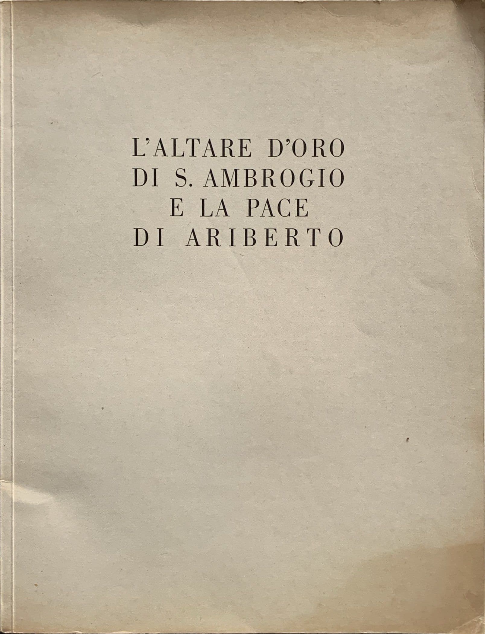 L'altare d'oro di S. Ambrogio e la pace di Ariberto