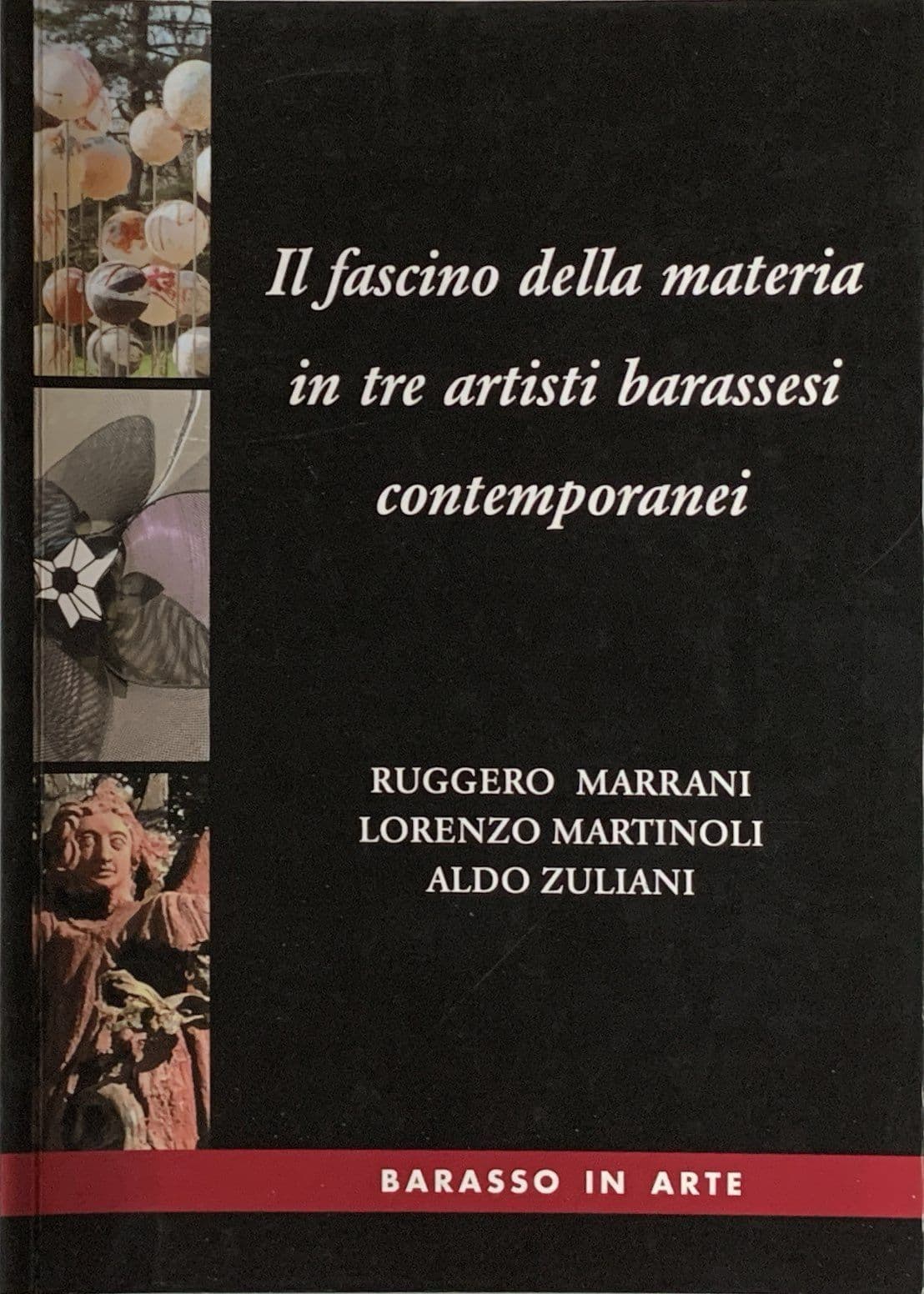 Il fascino della materia in tre artisti barassesi contemporanei