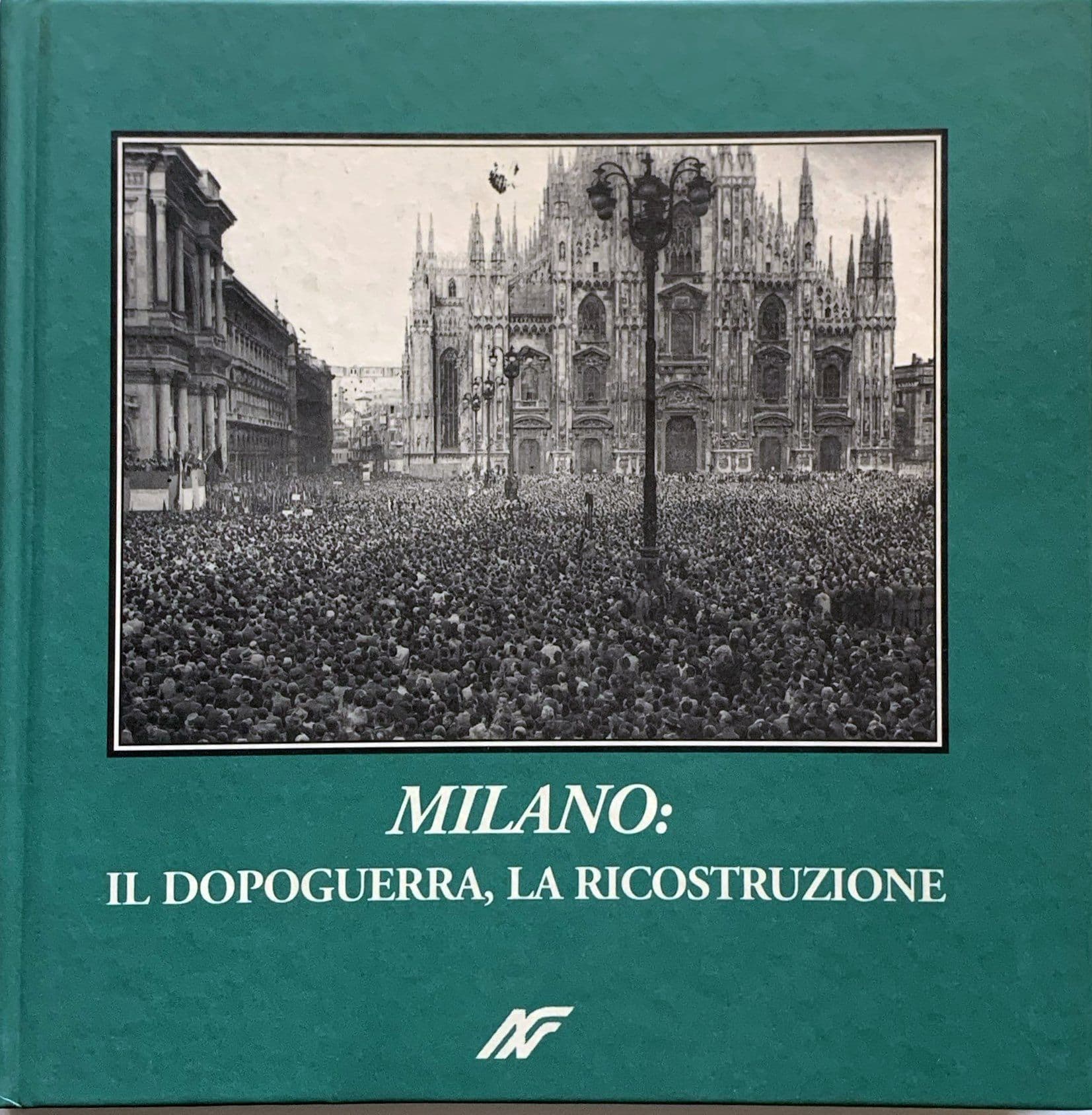 Milano: il dopoguerra, la ricostruzione
