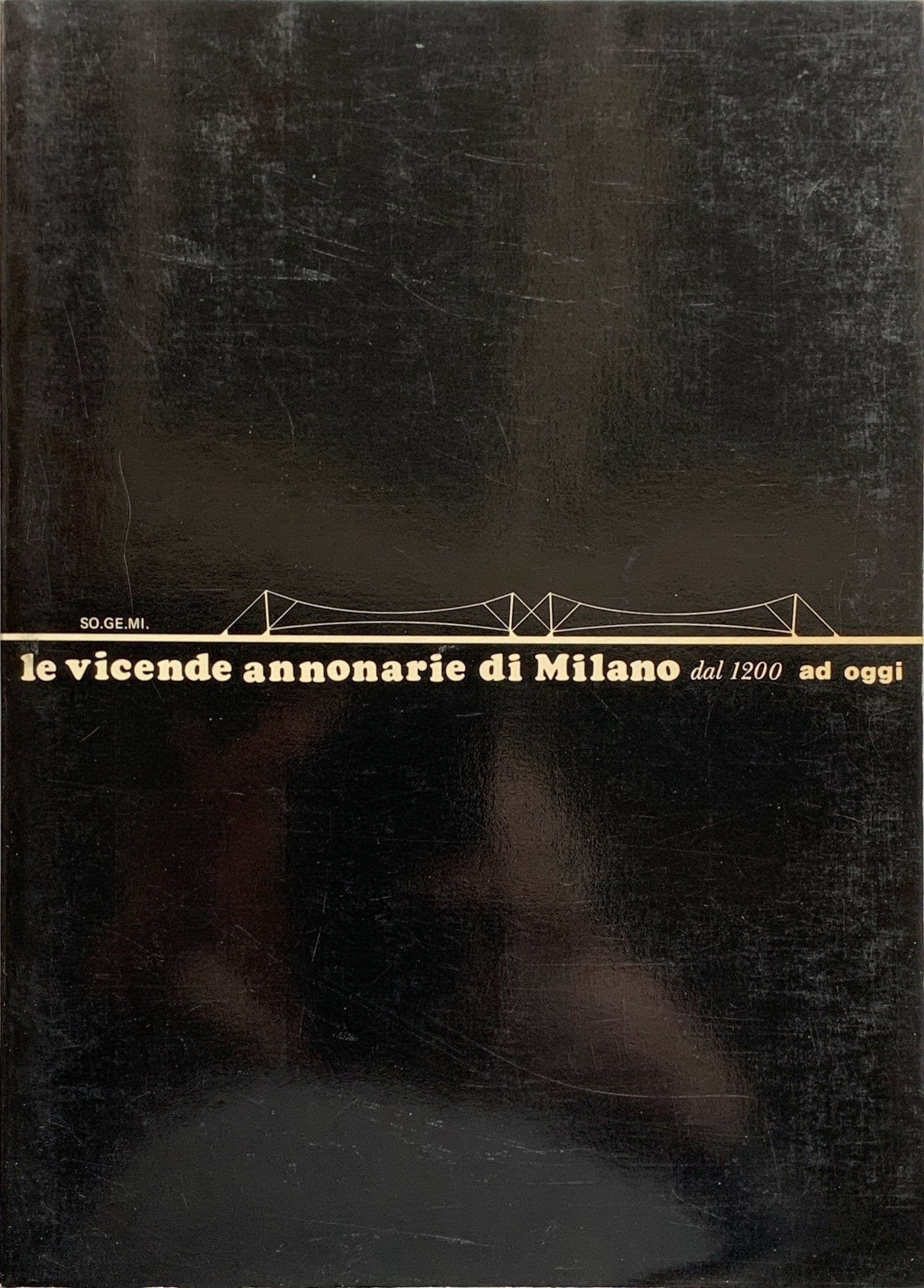 Le vicende annonarie di Milano dal 1200 ad oggi